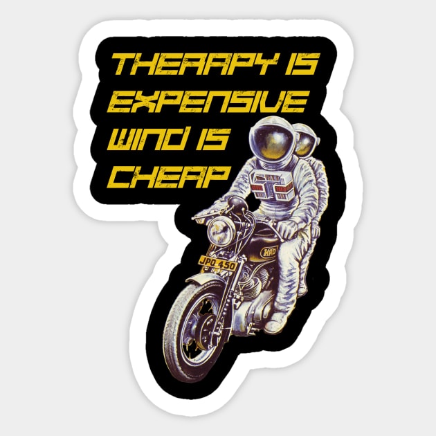 therapy is expensive wind is cheap astronauts riding a motorcycle Sticker by Dystopianpalace